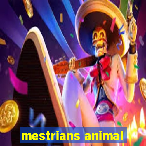 mestrians animal